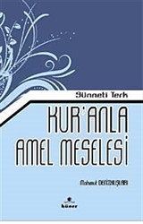 Sünneti Terk Kur'an'la Amel Meselesi