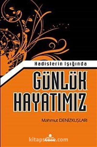 Hadisler Işığında Günlük Hayatımız