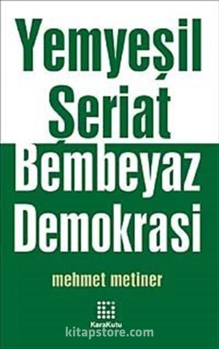 Yemyeşil Şeriat Bembeyaz Demokrasi