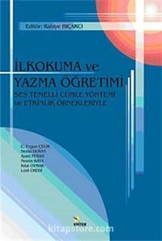 İlkokuma ve Yazma Öğretimi Ses Temelli Cümle Yöntemi ve Etkinlik Örnekleriyle