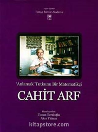 Cahit Arf / Anlamak Tutkunu Bir Matematikçi