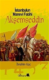 İstanbul'un Manevi Fatihi Akşemseddin