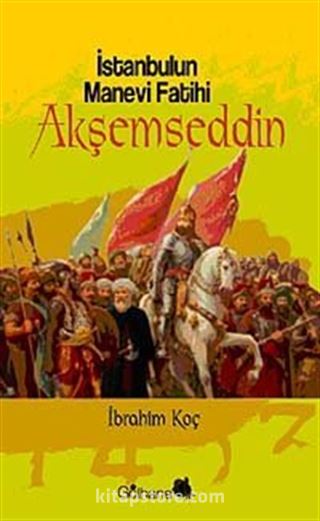 İstanbul'un Manevi Fatihi Akşemseddin