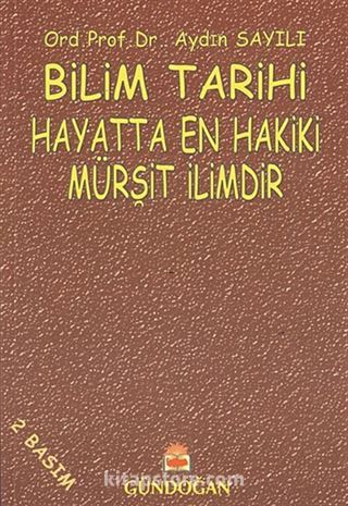 Bilim Tarihi / Hayatta En Hakiki Mürşit İlimdir