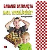 Babanızı Satrançta Nasıl Yenebilirsiniz?