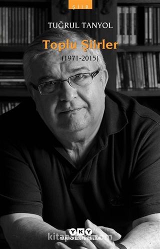 Toplu Şiirler (1971-2015) / Tuğrul Tanyol