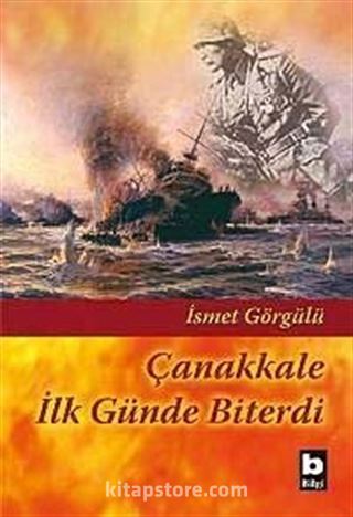 Çanakkale İlk Günde Biterdi