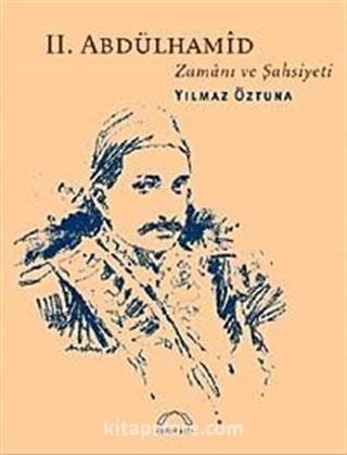 II.Abdülhamid Zamanı ve Şahsiyeti