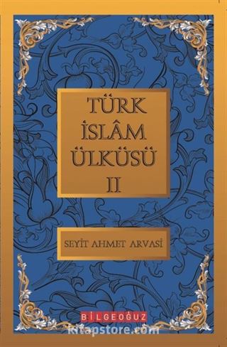 Türk İslam Ülküsü 2 / Bütün Eserleri 2