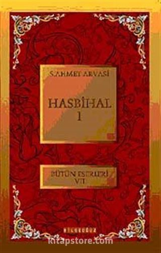 Hasbihal-I / Bütün Eserleri VII