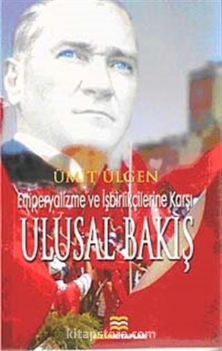 Emperyalizme ve İşbirlikçilerine Karşı Ulusal Bakış