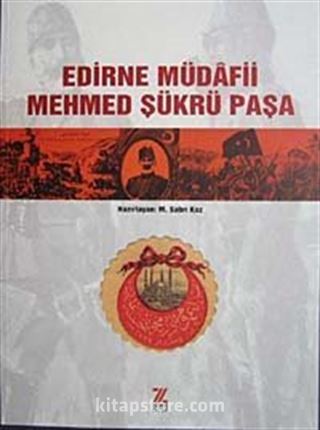 Edirne Müdafii Mehmed Şükrü Paşa