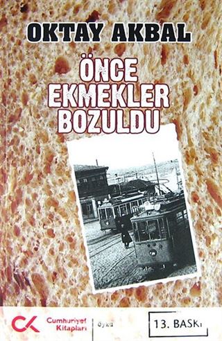 Önce Ekmekler Bozuldu