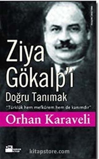 Ziya Gökalp'i Doğru Tanımak