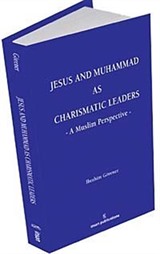 Jesus and Muhammad as Charismatic Leaders: A Muslim Perspective