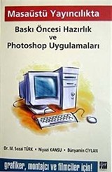 Masaüstü Yayıncılıkta Baskı Öncesi Hazırlık ve Photoshop Uygulamaları