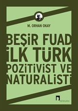 Beşir Fuad : İlk Türk Pozitivist ve Natüralisti