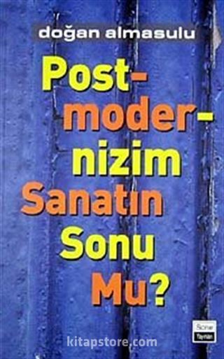 Postmodernizm Sanatın Sonu Mu?