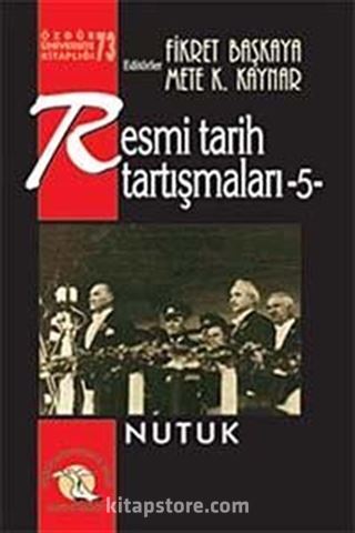 Resmi Tarih Tartışmaları 5 / Nutuk