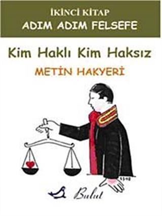 Kim Haklı Kim Haksız / Adım Adım Felsefe 2. Kitap