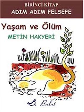 Yaşam ve Ölüm / Adım Adım Felsefe 1. Kitap