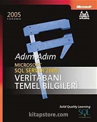 Adım Adım Microsoft SQL Server 2005 Veritabanı Temel Bilgileri