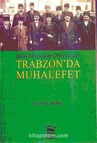 Milli Mücadele Döneminde Trabzon'da Muhalefet