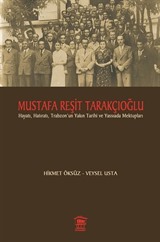 Mustafa Reşit Tarakçıoğlu Hayatı Hatıratı ve Trabzon'un Yakın Tarihi