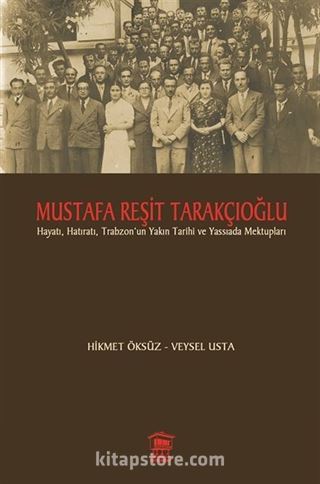 Mustafa Reşit Tarakçıoğlu Hayatı Hatıratı ve Trabzon'un Yakın Tarihi