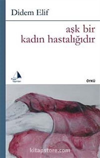 Aşk Bir Kadın Hastalığıdır