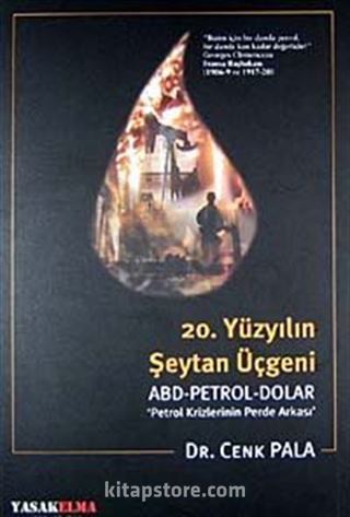 20. Yüzyılın Şeytan Üçgeni : ABD Petrol Dolar