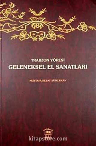 Trabzon Yöresi Geleneksel El Sanatları