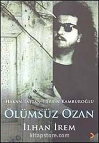 Ölümsüz Ozan İlhan İrem