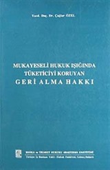 Mukayeseli Hukuk Işığında Tüketiciyi Koruyan Geri Alma Hakkı