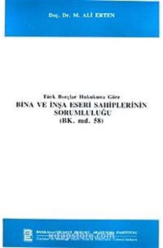 Türk Borçlar Hukukuna Göre Bina ve İnşa Eseri Sahiplerinin Sorumluluğu