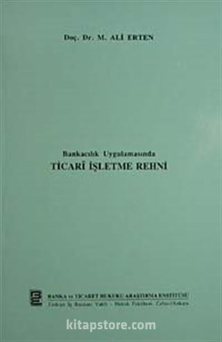 Bankacılık Uygulamasında Ticari İşletme Rehni