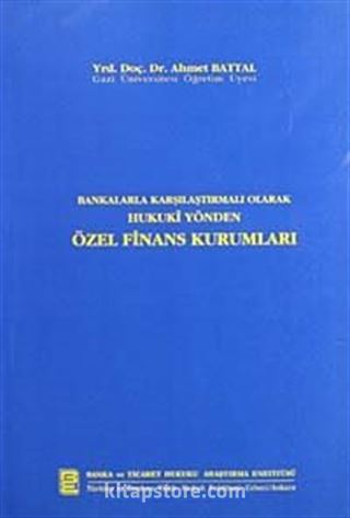 Bankalarla Karşılaştırmalı Olarak Hukuki Yönden Özel Finans Kurumları