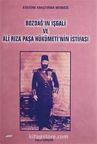 Bozdağ'ın İşgali ve Ali Rıza Paşa Hükümeti'nin İstifası