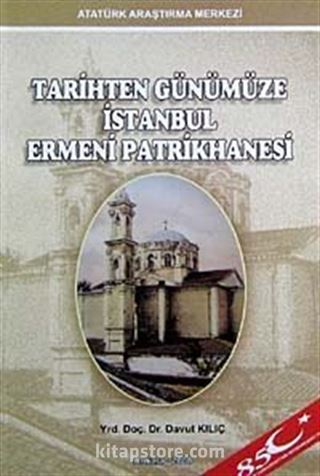 Tarihten Günümüze İstanbul Ermeni Patrikhanesi