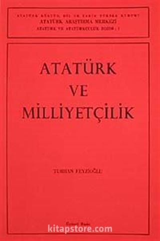 Atatürk ve Milliyetçilik / Turhan Feyizoğlu