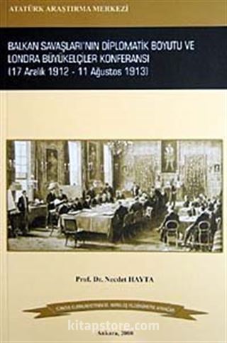 Balkan Savaşları'nın Diplomatik Boyutu ve Londra Büyükelçiler Konferansı