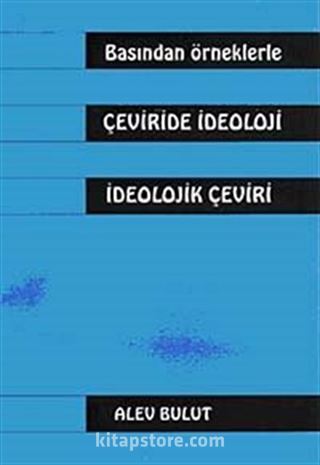 Basından Örneklerle Çeviride İdeoloji İdeolojik Çeviri