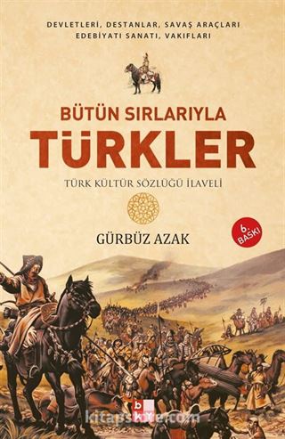 Bütün Sırlarıyla Türkler (Türk Kültür Sözlüğü İlaveli)