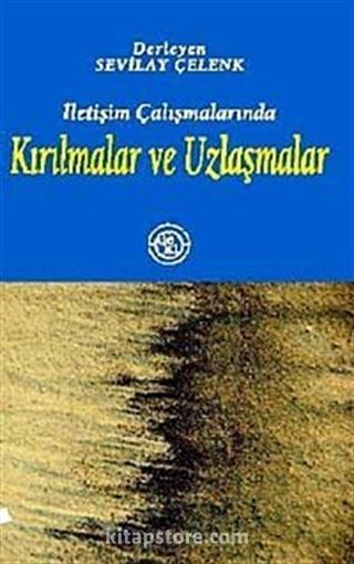 İletişim Çalışmalarında Kırılmalar ve Uzlaşmalar