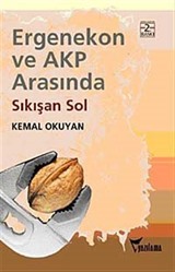 Ergenekon ve AKP Arasında Sıkışan Sol