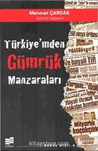 Türkiyem'den Gümrük Manzaraları