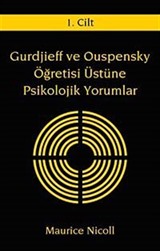 Gurdjieff ve Ouspensky Öğretisi Üstüne Psikolojik Yorumlar I.Cilt