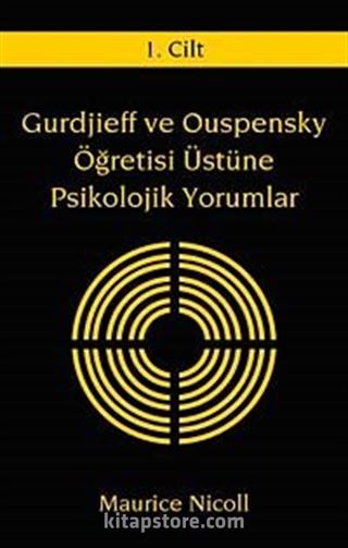 Gurdjieff ve Ouspensky Öğretisi Üstüne Psikolojik Yorumlar I.Cilt