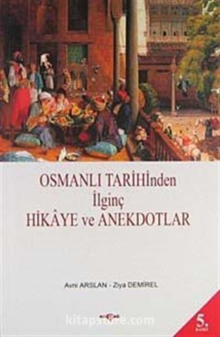 Osmanlı Tarihinden İlginç Hikaye ve Anekdotlar