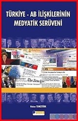 Türkiye AB İlişkilerinin Medyatik Serüveni